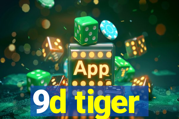 9d tiger